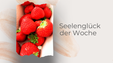 Seelenglück der Woche #21