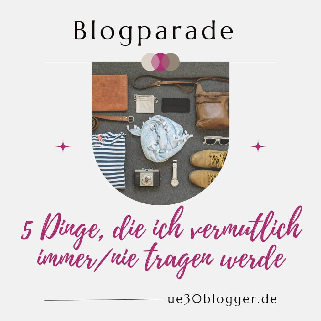 5 Dinge, die ich nie/immer tragen werde 5 Dinge, die ich nie/immer tragen werde