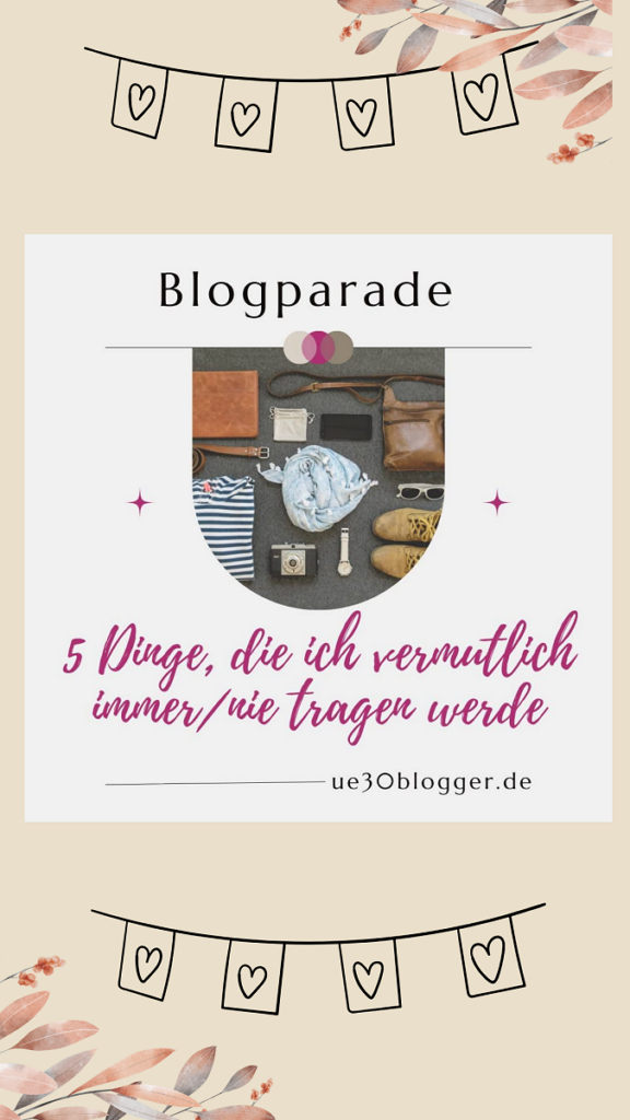 5 Dinge, die ich nie/immer tragen werde 5 Dinge, die ich nie/immer tragen werde