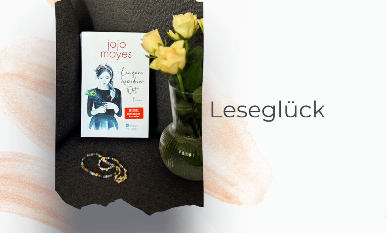 Jojo Moyes: Ein ganz besonderer Ort-lifewithaglow