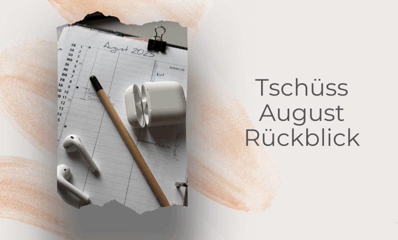 Bye,bye August-ein Monatsrückblick-lifewithaglow