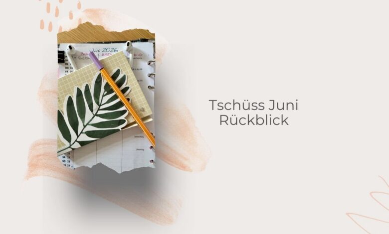 Rückblick Juni-lifewithaglow-Lifestyle