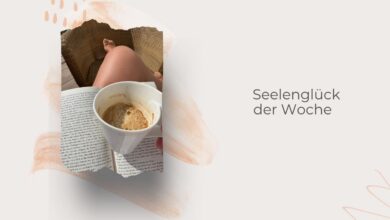 Seelenglück-35. Woche 26-kleine Glücksmomente im Alltag-auch bei emotionalen Wochen