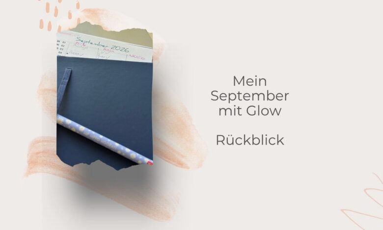 Mein September mit Glow-lifewithaglow-Rückblick