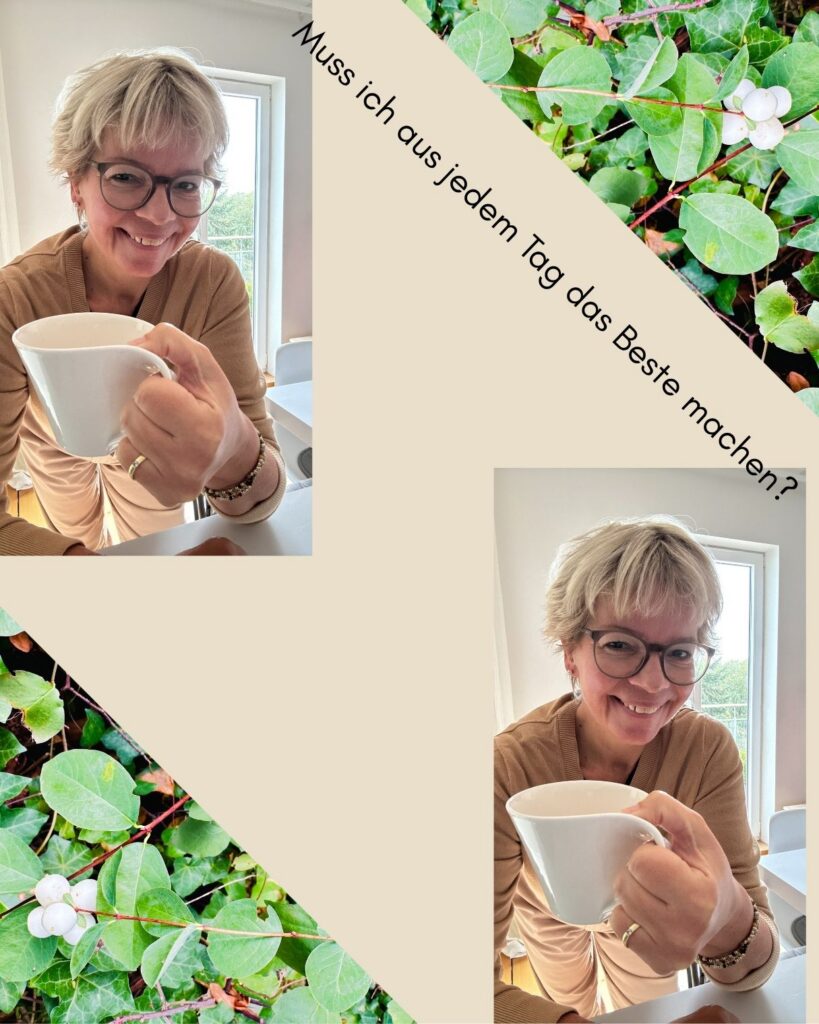 Man muss nicht aus jedem Tag das Beste machen-Gedankenfluss-Lifestyle-lifewithaglow
